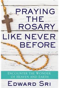 Praying the Rosary Like Never Before
