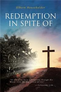 Redemption in Spite of