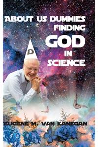 About Us Dummies Finding God in Science