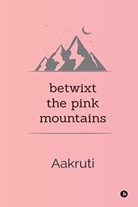 Betwixt the Pink Mountains