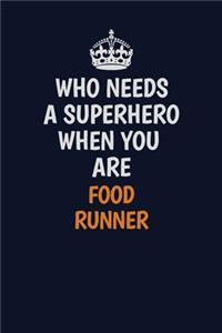 Who Needs A Superhero When You Are Food Runner