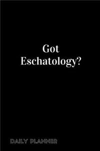 Got Eschatology? Daily Planner