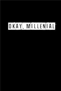 Okay, Millenial - 6 x 9 Inches (Funny Perfect Gag Gift, Organizer, Notes, Goals & To Do Lists)