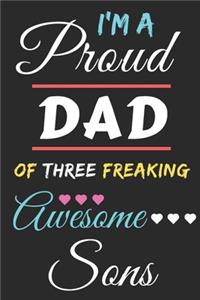 I'm A Proud Dad Of Three Freaking Awesome Sons