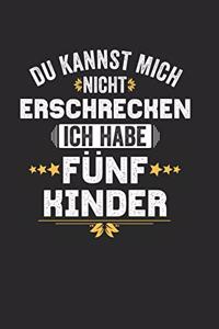 Du Kannst Mich Nicht Erschrecken Ich Habe Fünf Kinder