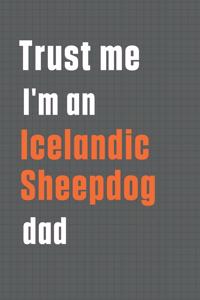 Trust me I'm an Icelandic Sheepdog dad