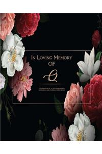 In Loving Memory Of Q - Celebration Of a life Remembered - Memorial and Funeral Guest Book