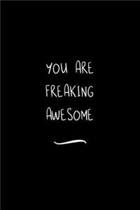 You are Freaking Awesome