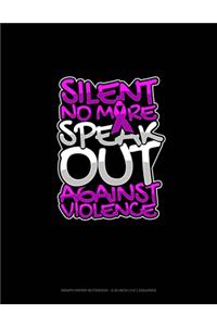 Silent No More Speak Out Against Violence