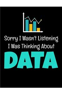Sorry I Wasn't Listening I Was Thinking About Data