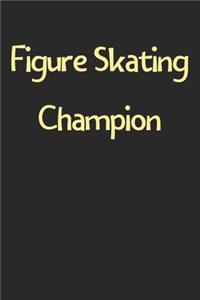 Figure Skating Champion: Lined Journal, 120 Pages, 6 x 9, Funny Figure Skating Gift Idea, Black Matte Finish (Figure Skating Champion Journal)