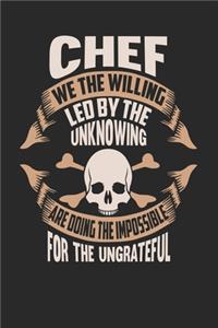 Chef We The Willing Led By The Unknowing Are Doing The Impossible For The Ungrateful