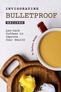 Invigorating Bulletproof Recipes