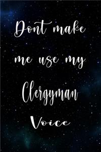 Don't Make Me Use My Clergyman Voice