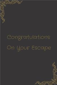 Congratulations On Your Escape