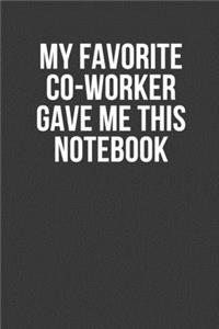 My Favorite Co-worker Gave me this Notebook