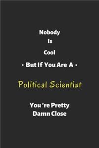 Nobody is cool but if you are a Political Scientist you're pretty damn close