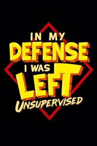 In My Defense I Was Left Unsupervised