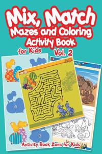 Mix, Match, Mazes and Coloring Activity Book for Kids Vol. 2