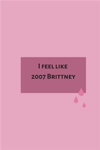 I feel like 2007 Brittney