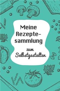 Meine Rezeptesammlung zum Selbstgestalten