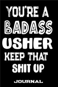 You're A Badass Usher Keep That Shit Up