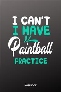 I cant I have Paintball practice Notebook