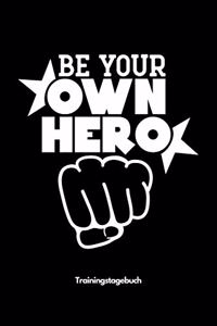 Be Your Own Hero - Trainingstagebuch