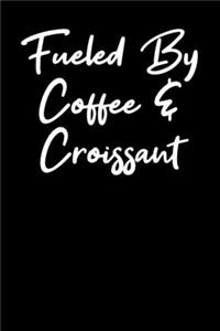 Fueled By Coffee And Croissant