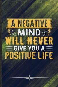 A Negative Mind Will Never Give You a Positive Life