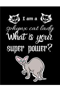 I am a sphynx cat lady What is your super power?