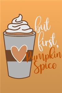 But First, Pumpkin Spice