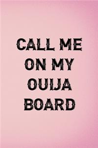 Call Me On My Ouija Board
