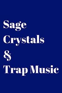 Sage, Crystals & Trap Music