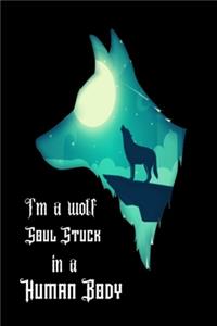 I'm a wolf soul stuck in a human body