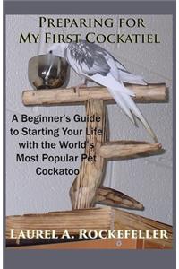 Preparing For My First Cockatiel