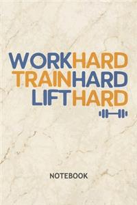 Work Hard Train Hard Lift Hard
