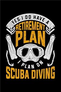 Yes I Do Have A Retirement Plan I Plan On Scuba Diving