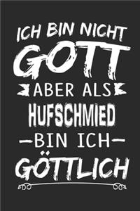 Ich bin nicht Gott aber als Hufschmied bin ich göttlich