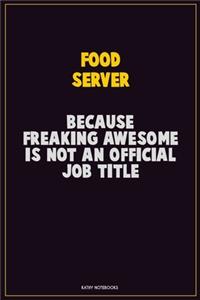 Food Server, Because Freaking Awesome Is Not An Official Job Title