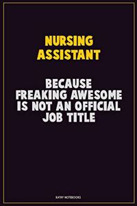 Nursing Assistant, Because Freaking Awesome Is Not An Official Job Title