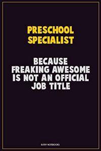 Preschool Specialist, Because Freaking Awesome Is Not An Official Job Title