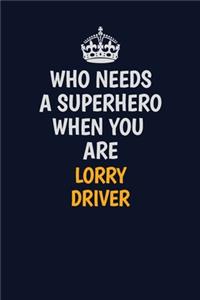 Who Needs A Superhero When You Are Lorry Driver