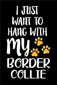I Just Want To Hang With My Border Collie