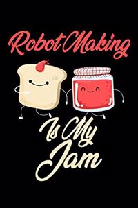 Robot Making is My Jam
