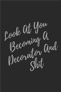 Look At You Becoming A Decorator And Shit