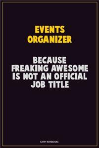 Events Organizer, Because Freaking Awesome Is Not An Official Job Title