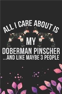 All I Care About Is My Doberman Pinscher and Like Maybe 3 people