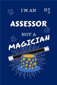 I'm An Assessor Not A Magician