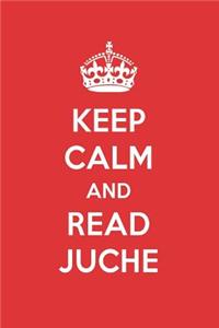 Keep Calm and Read Juche: Juche Designer Notebook